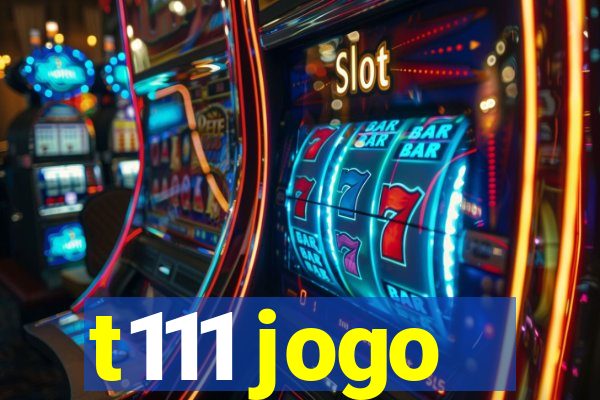 t111 jogo